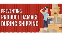 How to Reduce Product Damage During Shipping