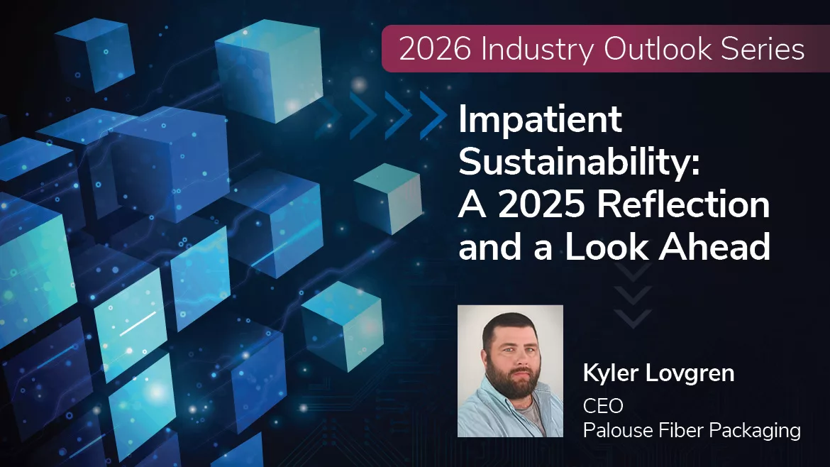 Foreground: 2026 Industry Outlook Series - Impatient Sustainability: A 2025 Reflection and a 2026 Look Ahead– Headshot of Kyler Lovgren, CEO of Palouse Fiber Packaging. Background: Small blue cubes on dark blue gradient technology background