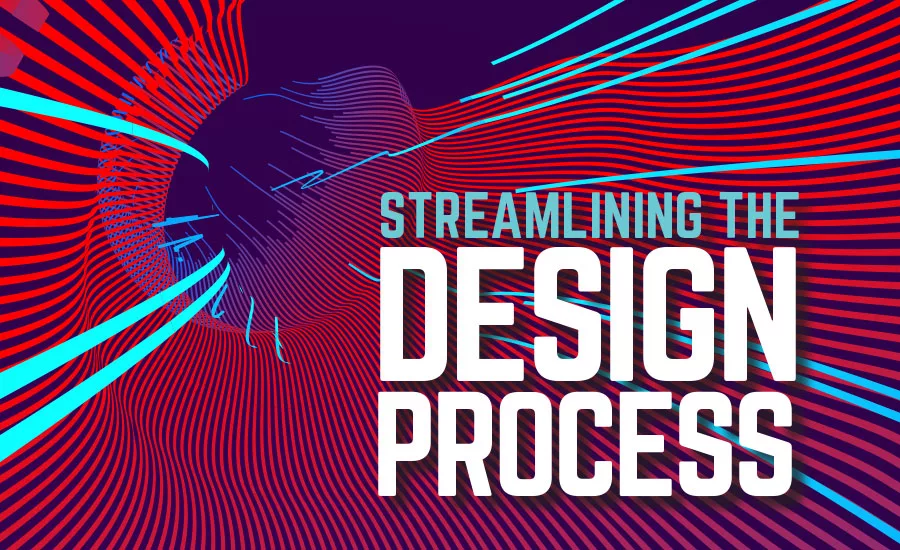 Streamlining the Design Process