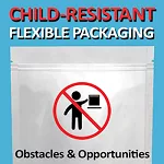Child-Resistant: Flexible Packaging Obstacles & Opportunities episode artwork