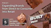 Expanding Brands from Direct-to-Consumer into Retail with image of redesigned packaging for BUILT protein bars. Includes Dan Gladden headshot with text Executive Creative Director, Interact Brands.
