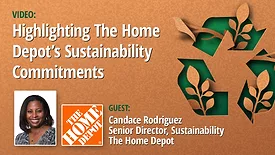 Video: Highlighting The Home Depot's Sustainability Commitments with Candace Rodriquez, Senior Direction of Sustainability.